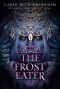 [The Magic Eaters Trilogy 01] • The Frost Eater